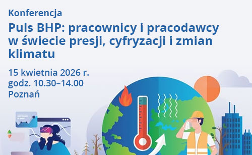 Konferencja pn. Puls BHP: pracownicy i pracodawcy w świecie presji, cyfryzacji i zmian klimatu