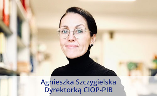 Agnieszka Szczygielska - Dyrektorka CIOP-PIB